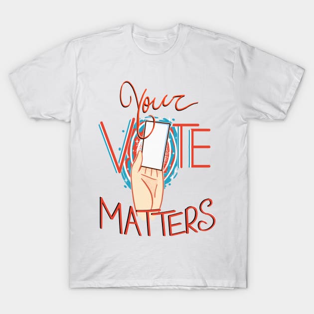 Your Vote MAtters T-Shirt by samuelrd